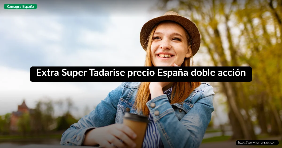 Extra Super Tadarise precio España doble acción