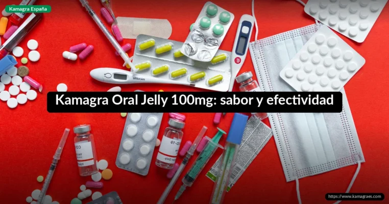 Kamagra Oral Jelly 100mg: sabor y efectividad