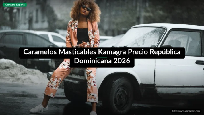 Caramelos Masticables Kamagra Precio República Dominicana 2026
