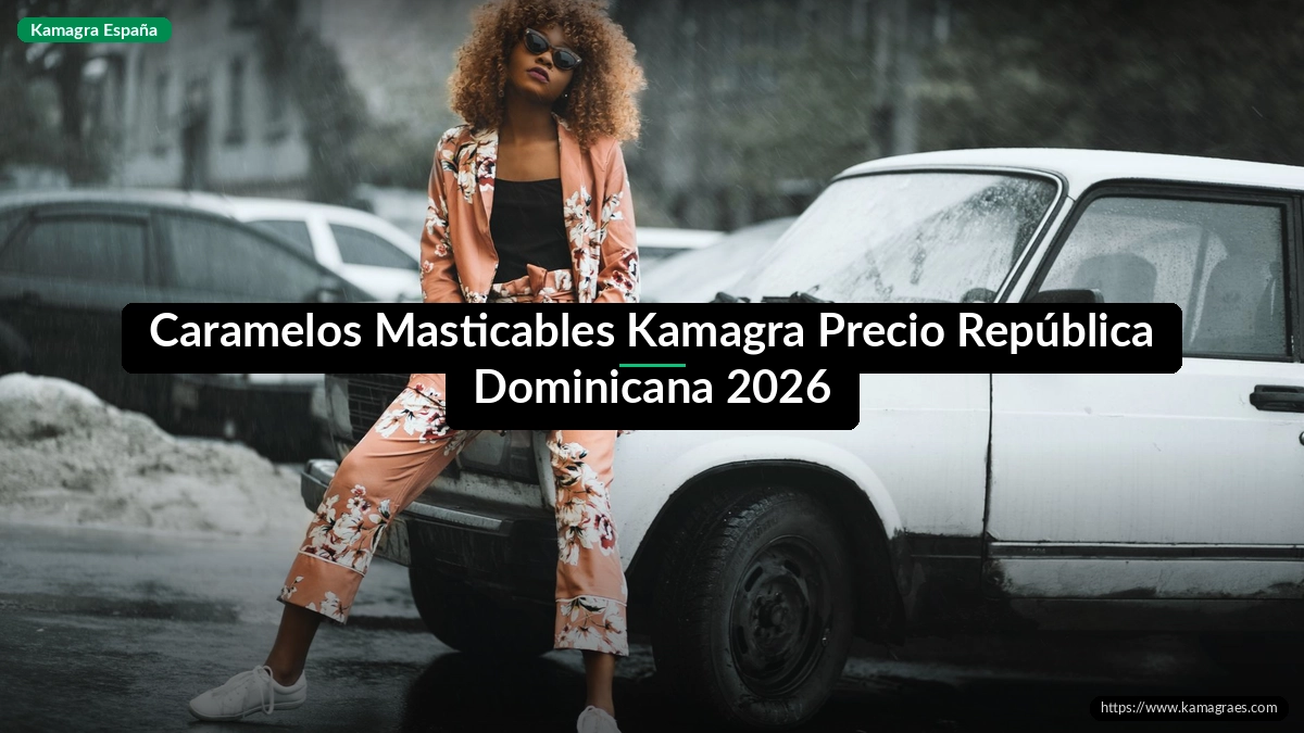 Caramelos Masticables Kamagra Precio República Dominicana 2026
