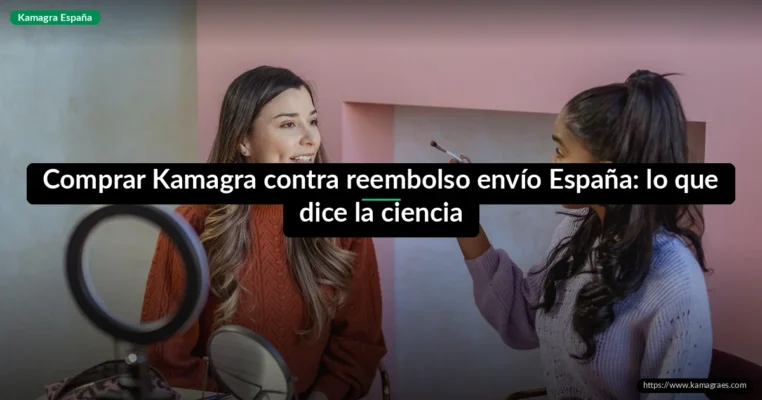 Comprar Kamagra contra reembolso envío España: lo que dice la ciencia