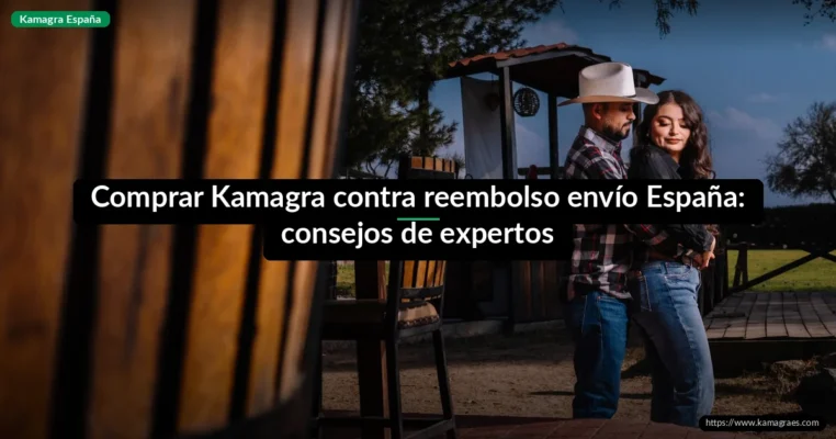 Comprar Kamagra contra reembolso envío España: consejos de expertos