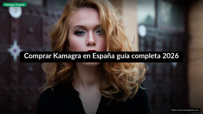 Comprar Kamagra en España guía completa 2026