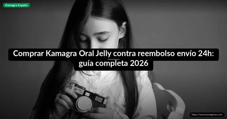 Comprar Kamagra Oral Jelly contra reembolso envío 24h: guía completa 2026
