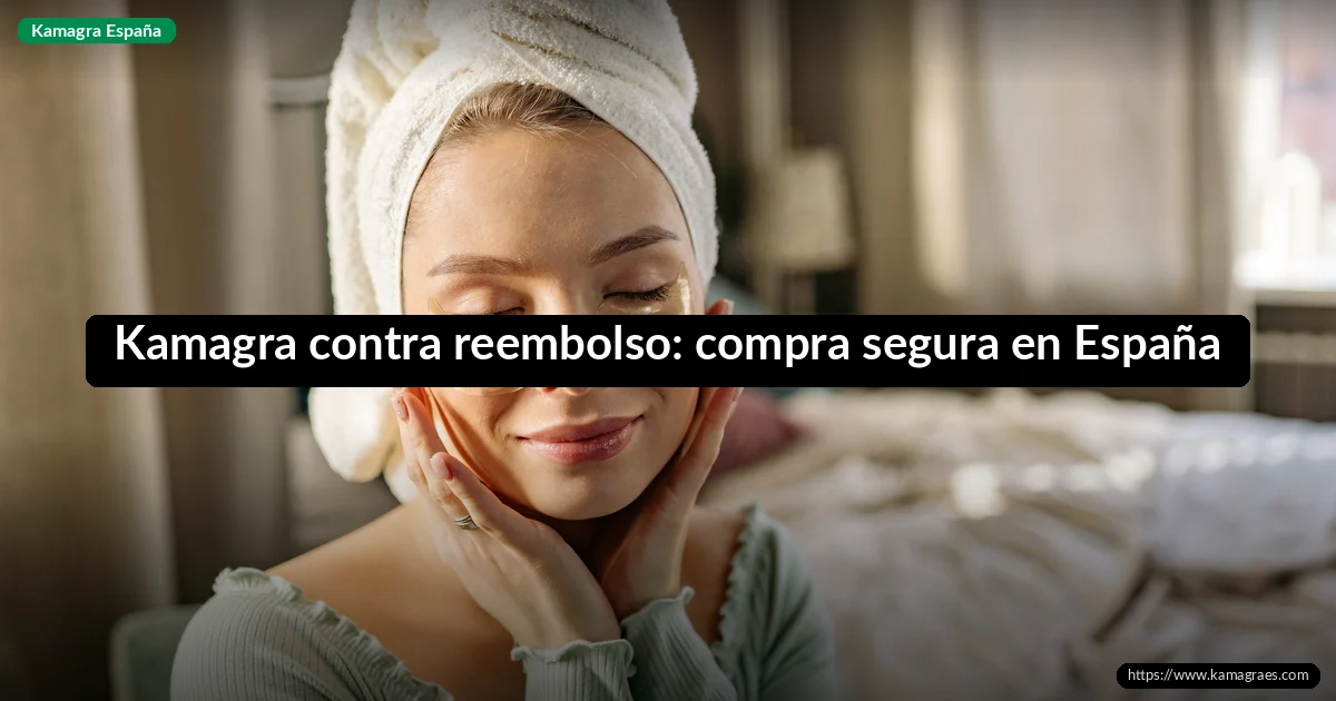 Kamagra contra reembolso: compra segura en España