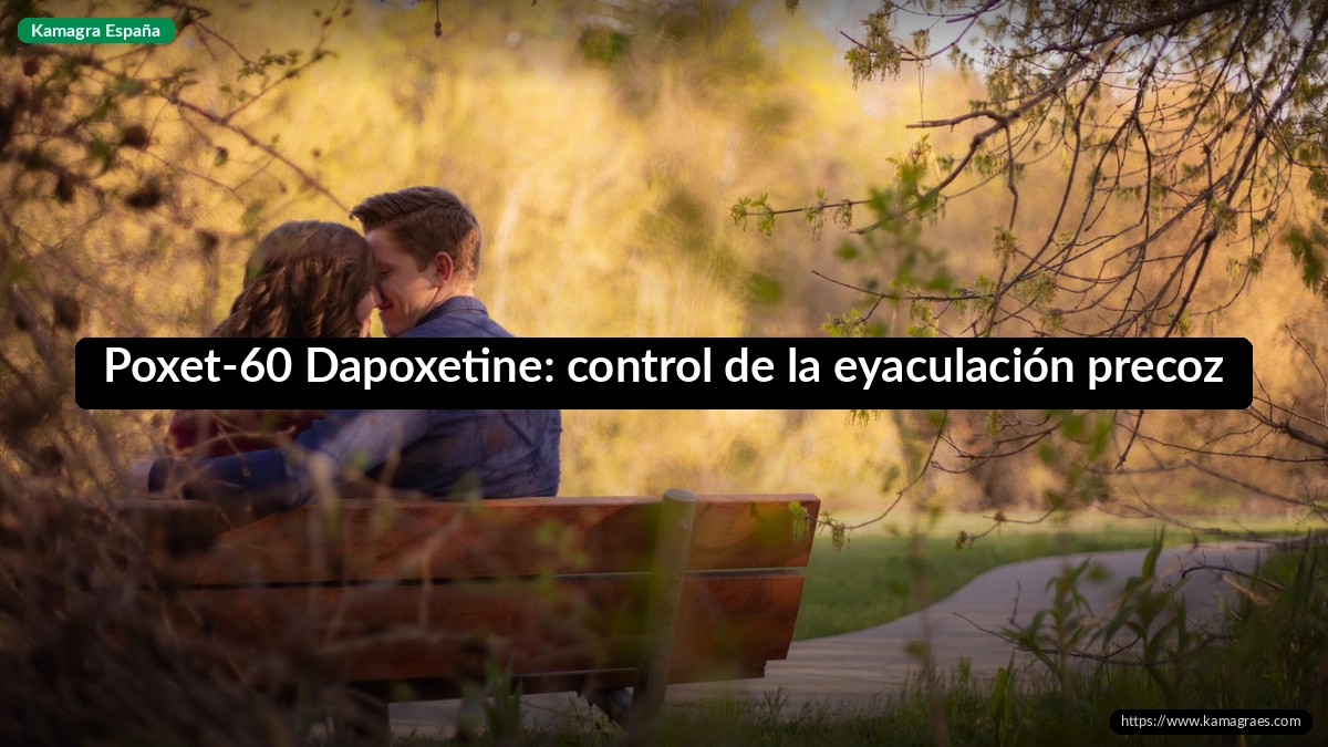 Poxet-60 Dapoxetine: control de la eyaculación precoz