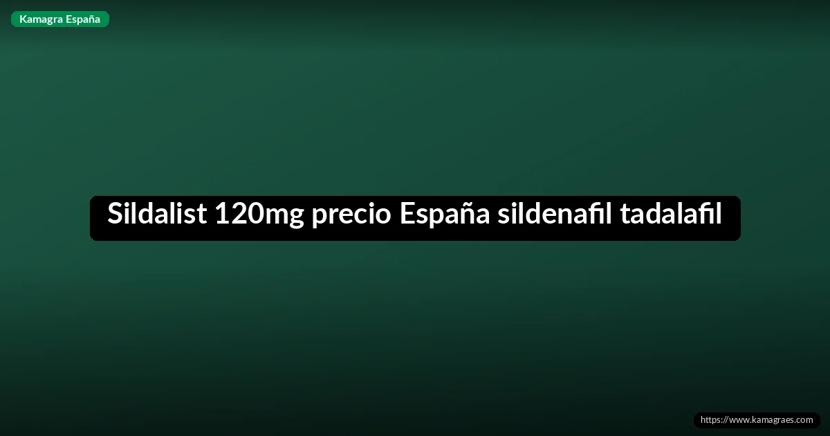 Sildalist 120mg precio España sildenafil tadalafil