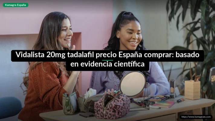 Vidalista 20mg tadalafil precio España comprar: basado en evidencia científica