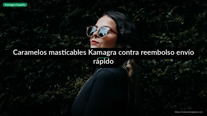 Caramelos masticables Kamagra contra reembolso envío rápido