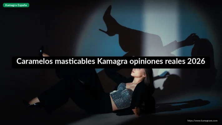 Caramelos masticables Kamagra opiniones reales 2026