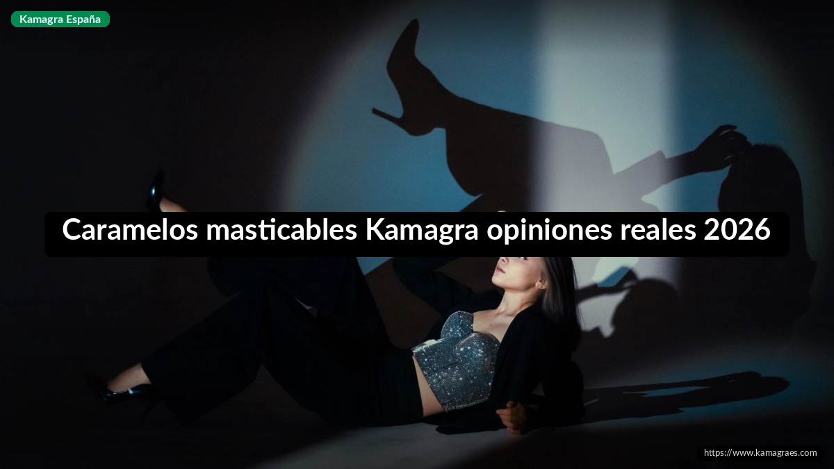 Caramelos masticables Kamagra opiniones reales 2026