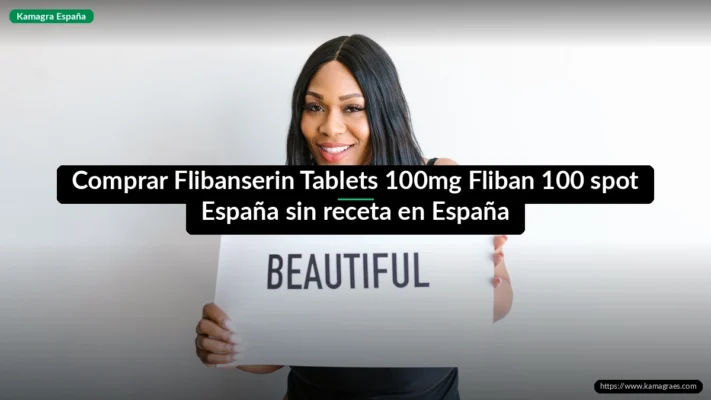 Comprar Flibanserin Tablets 100mg Fliban 100 spot España sin receta en España