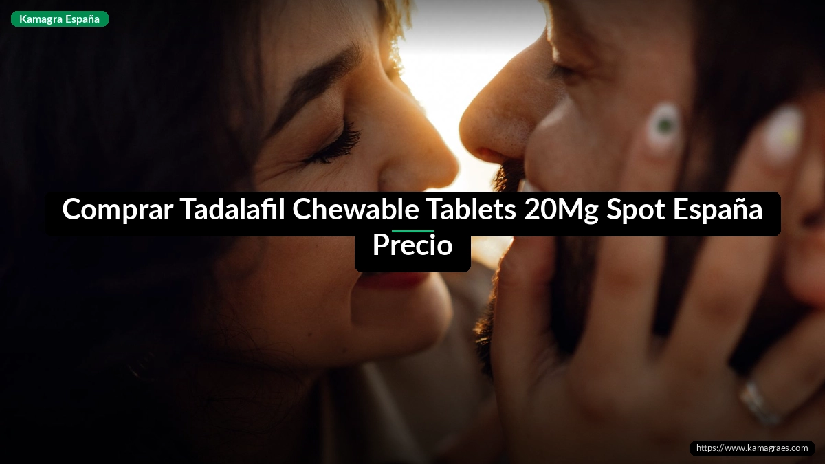Comprar Tadalafil Chewable Tablets 20Mg Spot España Precio