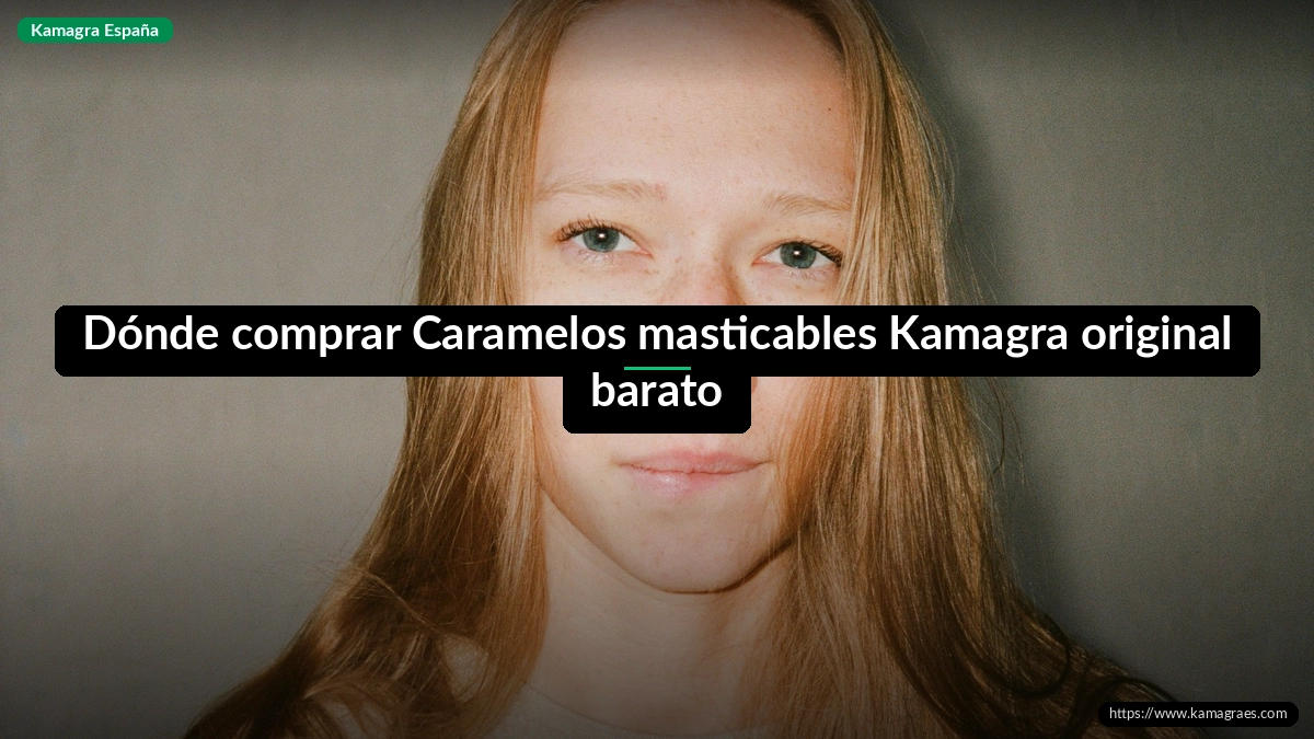 Dónde comprar Caramelos masticables Kamagra original barato