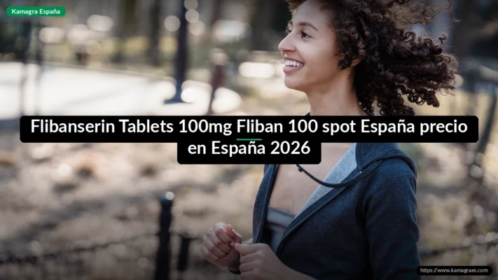 Flibanserin Tablets 100mg Fliban 100 spot España precio en España 2026