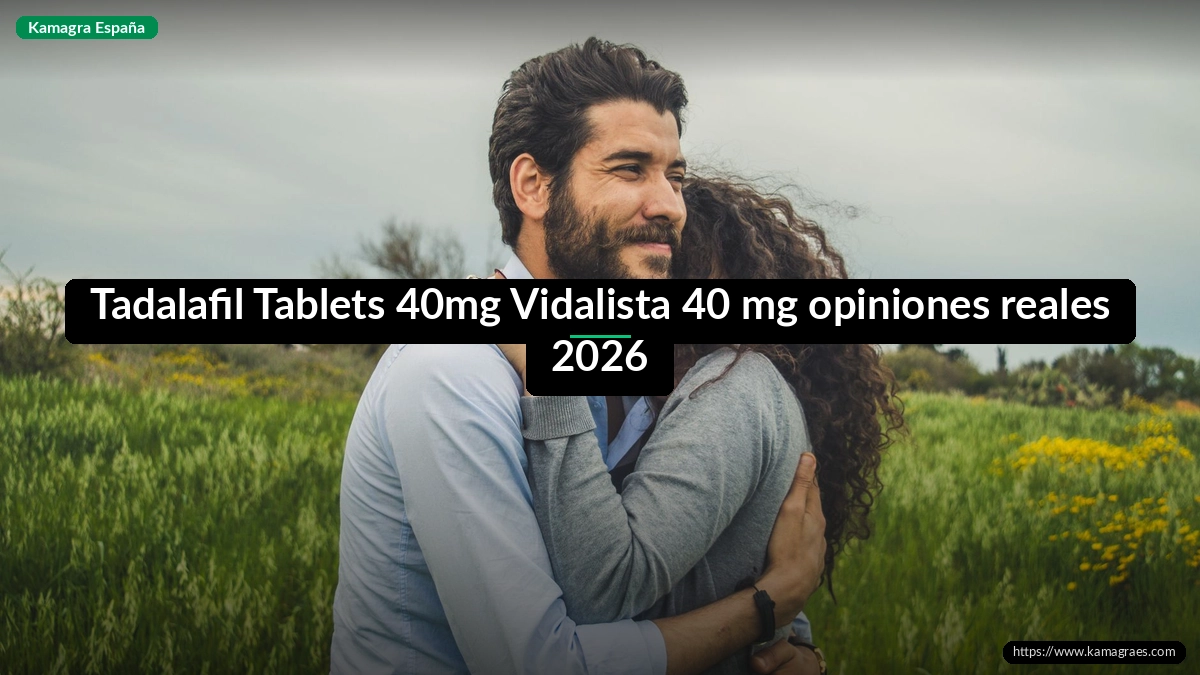 Tadalafil Tablets 40mg Vidalista 40 mg opiniones reales 2026