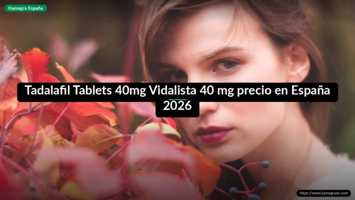 Tadalafil Tablets 40mg Vidalista 40 mg precio en España 2026