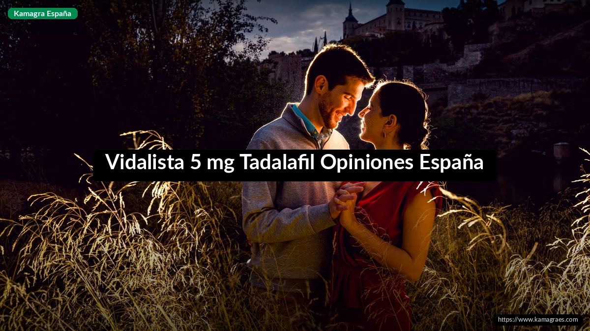 Vidalista 5 mg Tadalafil Opiniones España