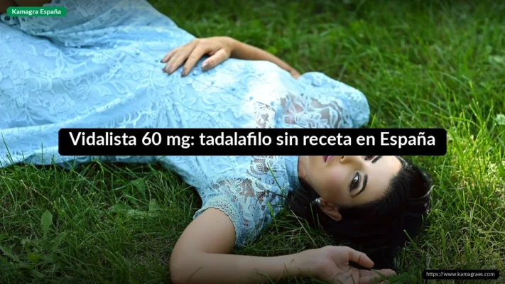 Vidalista 60 mg: tadalafilo sin receta en España